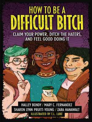 cover image of How to Be a Difficult Bitch: Claim Your Power, Ditch the Haters, and Feel Good Doing It